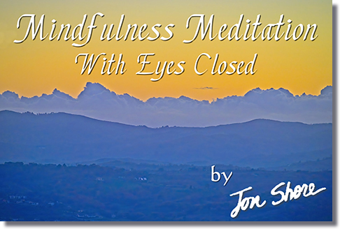 Mindfulness Meditation with Eyes Closed by Jon Shore