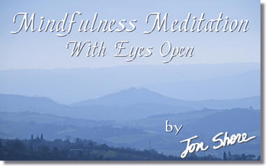 Mindfulness Meditation 2 with Eyes Open by Jon Shore