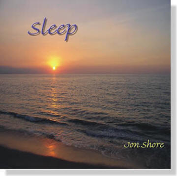 Sleep, The CD, (c) 2007 Jon Shore
